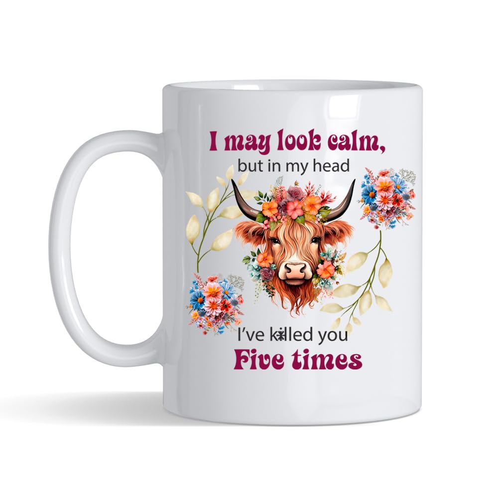 Getagift Highland Cow Funny Sarcastic I May Look Calm, but in My Head I've klled You Five Times Coloured Handle Coloured Inside Coffee, Tea Mug. (White)