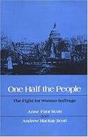 One Half the People: The Fight for Woman Suffrage 0252010051 Book Cover