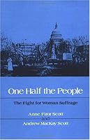 One Half the People: The Fight for Woman Suffrage 0252010116 Book Cover