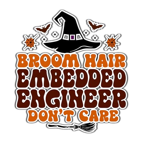 Embedded Engineer Vinyl Decal Sticker 4.5in – Halloween Vinyl Sticker - Broom Hair Don't Care Decal for Laptops, Water Bottles, Cars, Bumpers, Toolboxes – Gift for Embedded Engineer, Halloween