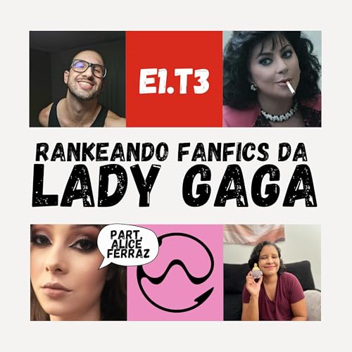 E1.T3 Rankeando fanfics da Lady Gaga (part. Alice Ferraz)