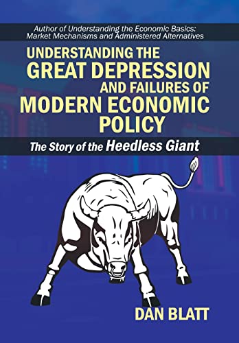 Understanding the Great Depression and Failures of Modern Economic Policy: The Story of the Heedless Giant