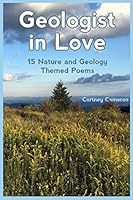 Geologist in Love : 15 Nature and Geology Themed Poems 1717918794 Book Cover