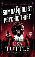 The Somnambulist and the Psychic Thief (The Curious Affair of) by Lisa Tuttle (2016-06-16)