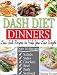 DASH DIET DINNERS: Low Salt Recipes to Help You Lose Weight, Lower Blood Pressure, and Live Healthier
