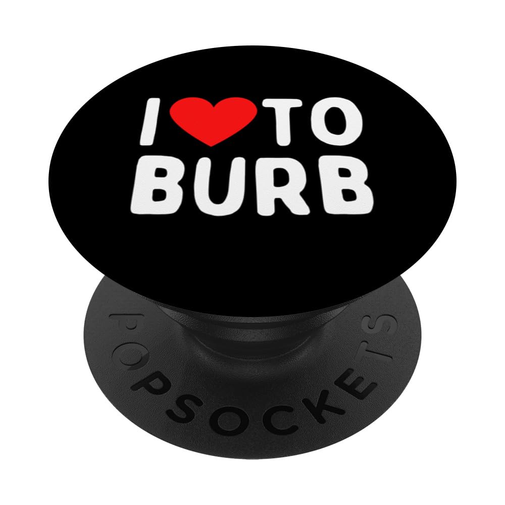 I Love To Burb PopSockets Swappable PopGrip