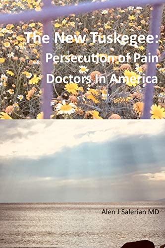 The New Tuskegee: Persecution of Pain Doctors in America