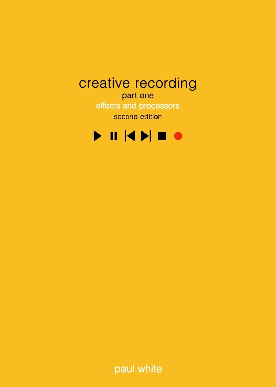 Creative Recording 1: Effects and Processors: Second Edition (Sound on Sound Series)