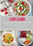 Low-Carb Rezepte für den Spiralschneider Das Kochbuch für Frühstück Mittagessen Abendessen Gemüse-Nudeln Salat Snacks Abnehmen - Diät - wenig Kohlenhydrate - schlank werden