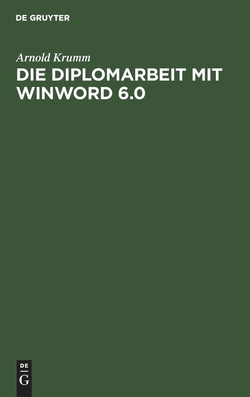 Die Diplomarbeit Mit Winword 6.0: Kompakte Und Sichere Methodik Für Alle Studierenden (German Edition)