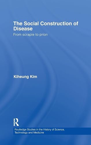 The Social Construction of Disease: From Scrapie to Prion