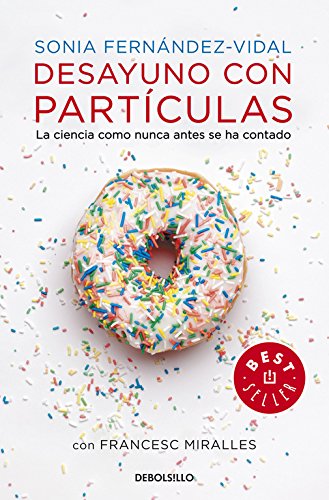 Desayuno con partículas: La ciencia como nunca antes se ha contado (Best Seller) Desayuno con partículas: La ciencia como nunca antes se ha contado (Best Seller)