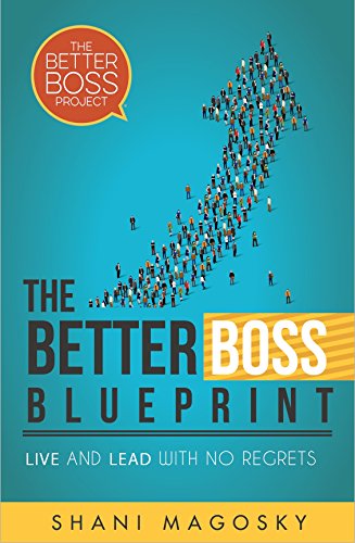 Télécharger The Better Boss Blueprint: Live and Lead with No Regrets (English Edition) Livre PDF Gratuit