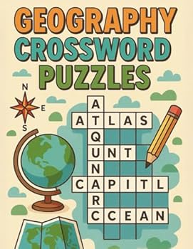 Geography Crossword Puzzles: Fun Themed Puzzles for Adults about World Capitals, Famous landmarks, Mountain ranges, Rivers and lakes, Islands, climate ... geographical terms, world oceans and seas