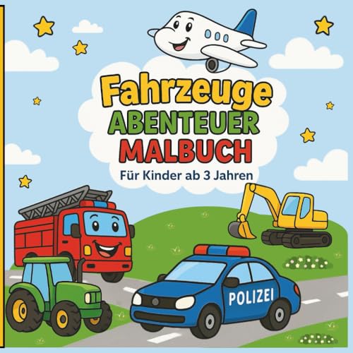 Fahrzeuge Abenteuer Malbuch für Kinder: Mein erstes Ausmalbuch voller Autos, Lastwagen, Bagger und Traktoren – Große Bilder mit dicken Linien zum Ausmalen ab 3 Jahren