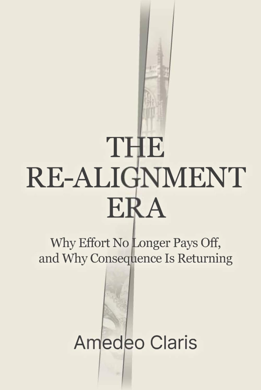 The Re-Alignment Era: Why Effort No Longer Pays Off, And Why Consequence Is Returning: 1