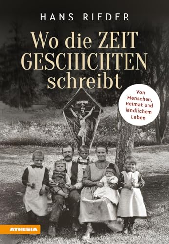 Wo die Zeit Geschichten schreibt: Von Menschen, Heimat und ländlichem Leben