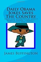 Daily Obama Jokes Saves The Country: Jokes and commentary about Barack Obama, liberals, socialists and issues. 1448669812 Book Cover