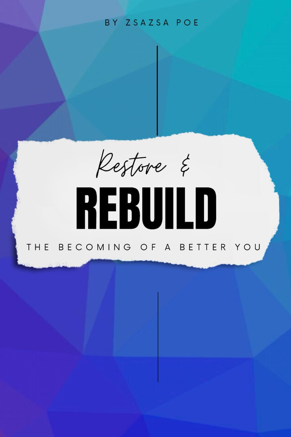 Restore & Rebuild: The Becoming of a Better You