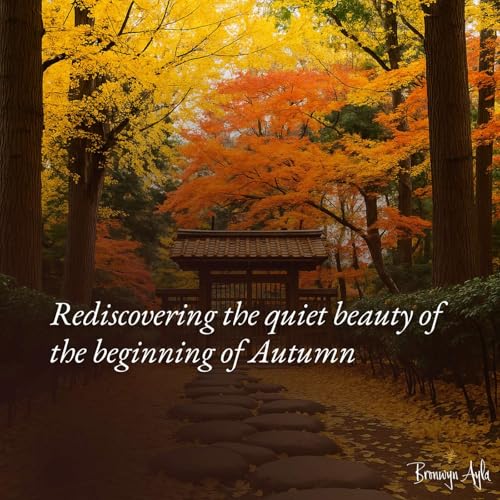 Rediscovering the quiet beauty of the beginning of Autumn Podcast Por arte de portada