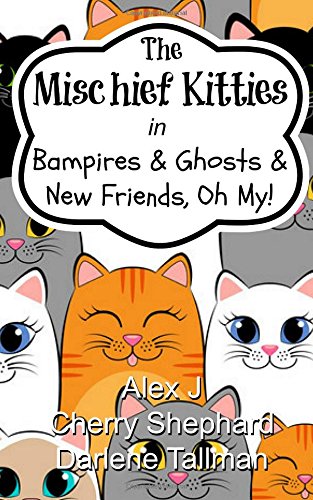 The Mischief Kitties in Bampires & Ghosts & New Friend