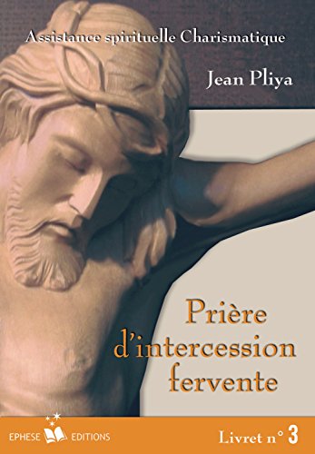 Télécharger Prieres d Intercession Fervente Livret N 3 PDF