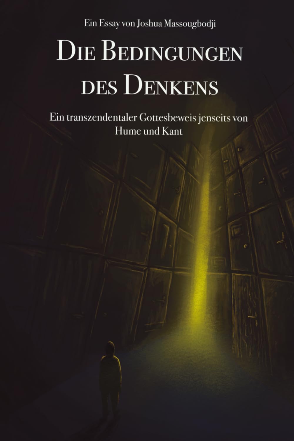 Die Bedingungen des Denkens: Ein transzendentaler Gottesbeweis jenseits von Hume und Kant