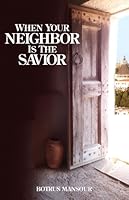 When Your Neighbor Is the Savior 1932717234 Book Cover