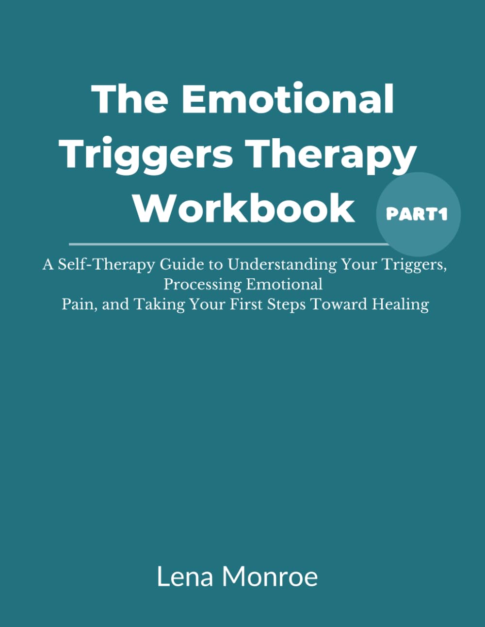 The Emotional Triggers Therapy Workbook: 50 Deep Questions to Identify, Understand & Begin Healing Your Emotional Wounds: A Guided Self-Therapy ... (The Emotional Healing Therapy Series)