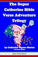 The Super Catherine Bible Verse Adventure Trilogy 1492952052 Book Cover