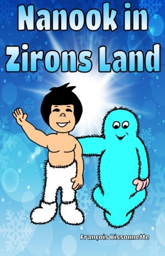 Nanook in Zirons Land: Bedtime stories for kids: Volume 1 (Nanook and the Zirons)