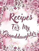 Recipes for My Granddaughter : Make Your Own Cookbook. on Food and Cooking. Recipe Journal Simple (Recipe for Success Notebook). 1652734074 Book Cover