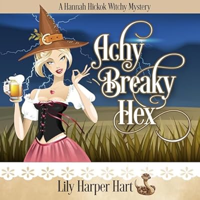 Achy Breaky Hex: A Hannah Hickok Witchy Mystery, Book 14