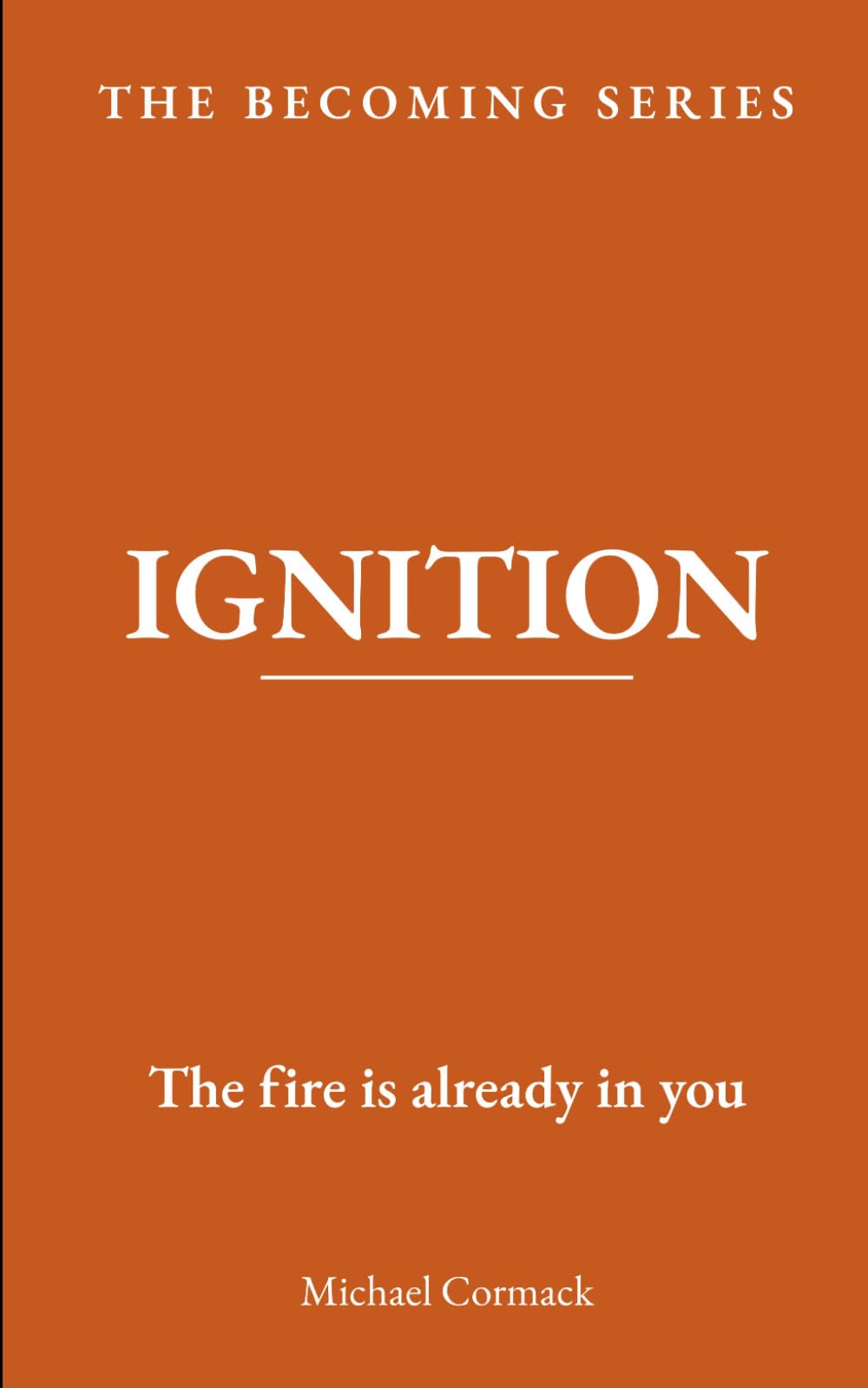 IGNITION: The fire is already in you (The Becoming Series)