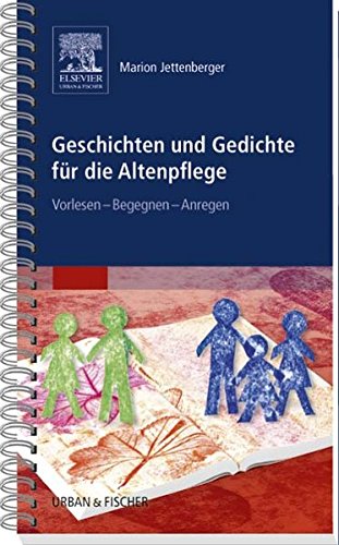 Geschichten und Gedichte für die Altenpflege: Vorlesen – Begegnen – Anregen