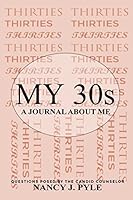 My 30s: A Journal About Me 1521226172 Book Cover