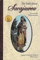 Truth About Sacajawea by Thomasma, Kenne, Talbot, Agnes Vincen (1997) Hardcover B00YW48LMO Book Cover