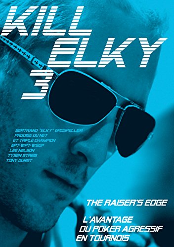 Télécharger Kill Elky 3 - L'avantage du poker agressif en tournois livre En ligne
