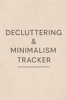 30 Days to a Clutter-Free Home: A Guided Minimalist Decluttering Journal — Room-by-Room Planner, Clean-Out Checklists, and Mindful Simplicity Tracker
