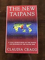 The New Taipans: A Vital Source Book on the People and Business of the Pacific Rim 0712661328 Book Cover