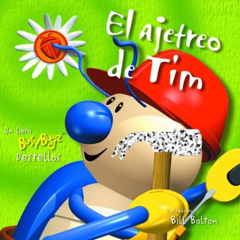 El ajetreo de Tim: Busy Buddy, Spanish-Language Edition (Busybugz destellos) (Spanish Edition)