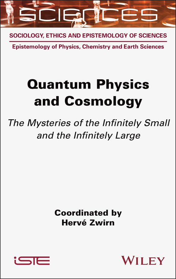 Quantum Physics and Cosmology: The Mysteries of the Infinitely Small and the Infinitely Large (ISTE Invoiced)      1st Edition, Kindle Edition