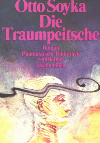 Die Traumpeitsche. Ein phantastischer Roman.: Ein phantastischer Roman. Mit einem Nachwort von Clemens Ruthner. Redaktion und Beratung: Franz Rottensteiner (suhrkamp taschenbuch)