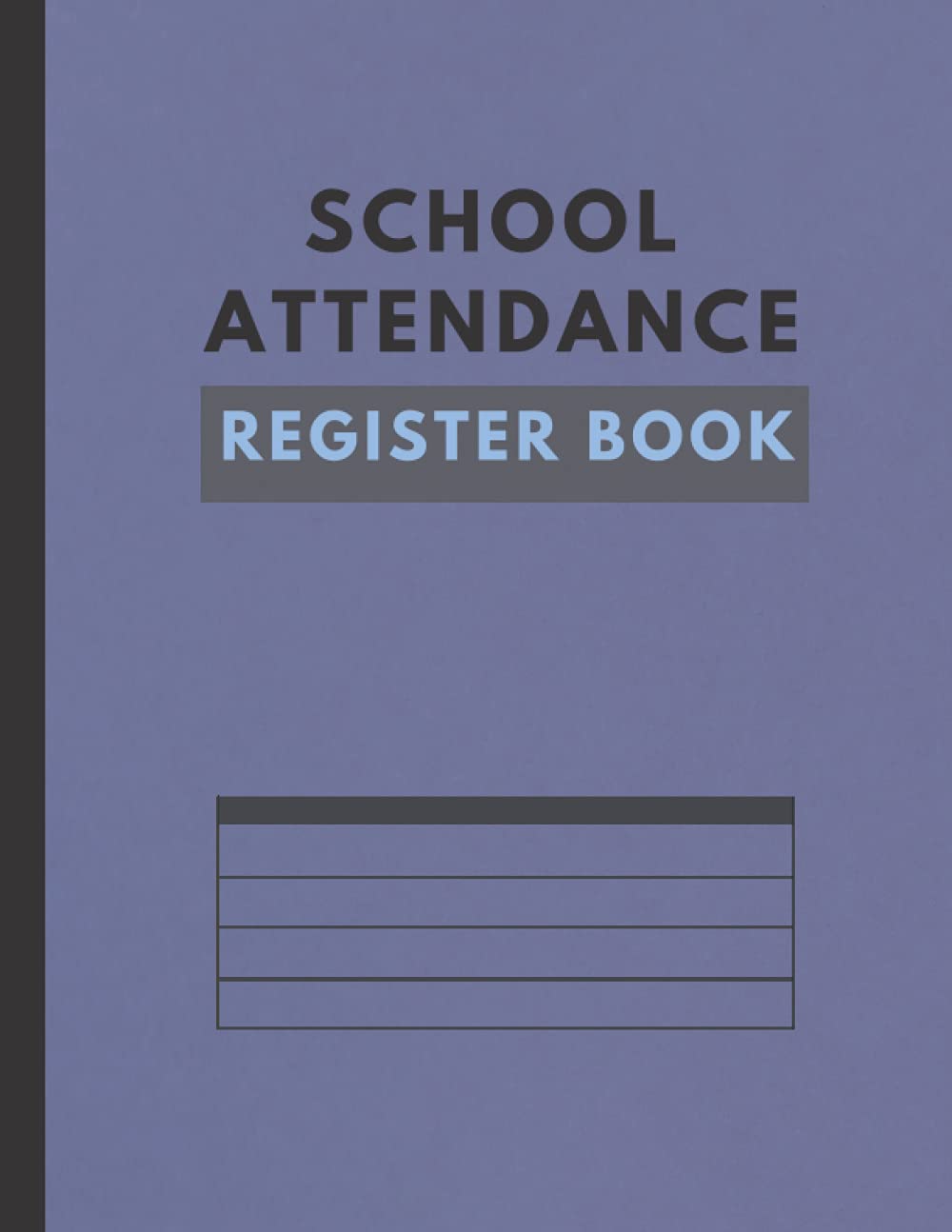 School Attendance Register Book: Attendance Record Book for School, Monthly Attendance Tracker, Attendance Log Book