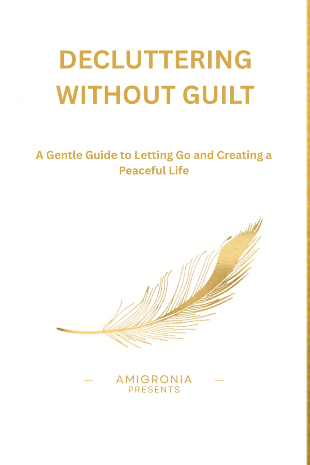 Decluttering Without Guilt: A Gentle Guide to Letting Go and Creating a Peaceful Life