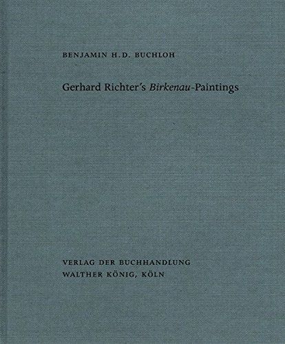 Gerhard Richter's Birkenau-Paintings: Benjamin H. D. Buchloh by Benjamin H. D. Buchloh (2016-03-01)