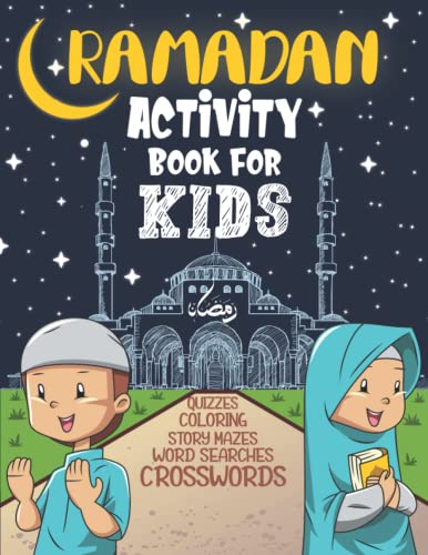 Ramadan Activity Book For Kids: Part of The Islamic Books For Kids Category, Teaching Them Ramadan Good Deeds Using Many Creative Activities (Ramadan books for kids)
