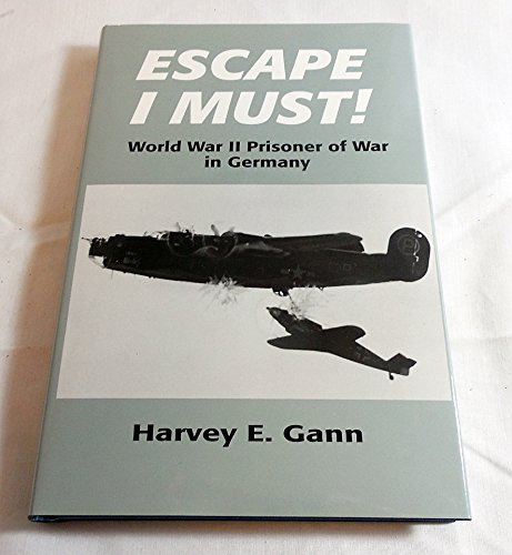 Escape I Must: World War II Prisoner of War in Germany