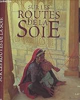 Sur les routes de la soie 2226081712 Book Cover