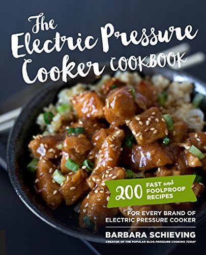 [The Electric Pressure Cooker Cookbook: 200 Fast and Foolproof Recipes for Every Brand of Electric Pressure Cooker]-(Barbara Schieving)